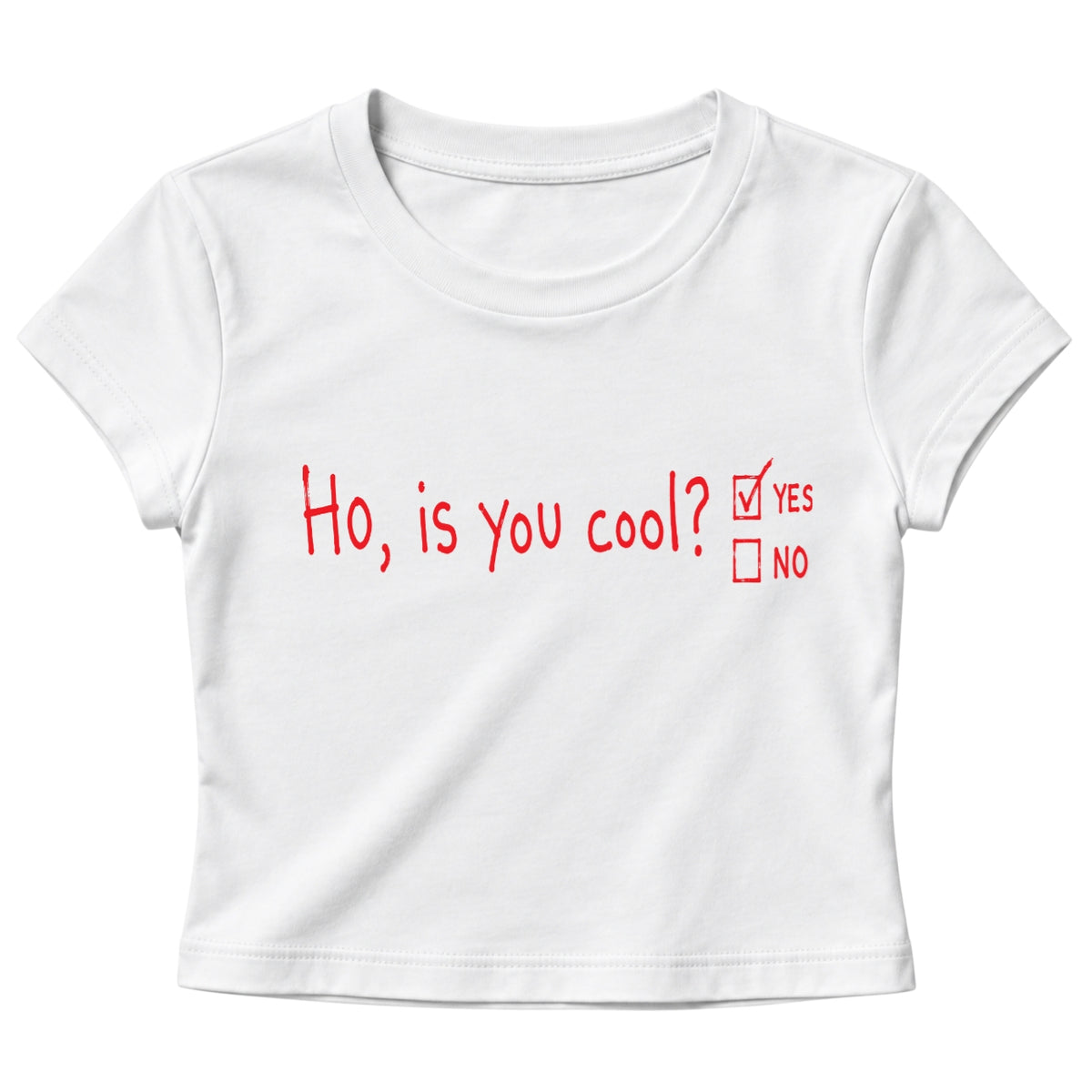 Ho, Is You Cool? - Women's Baby Tee