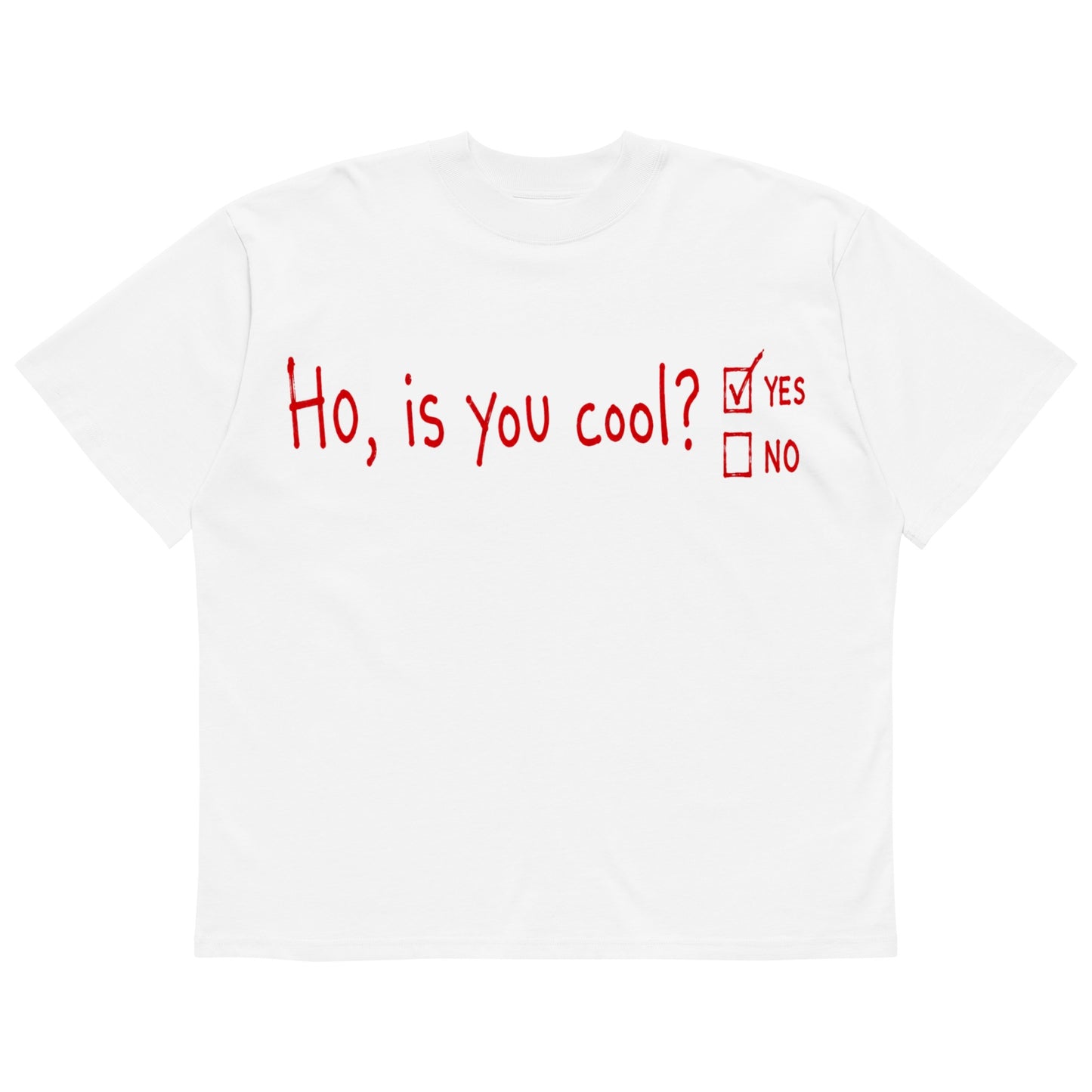 Ho, Is You Cool? - Oversized Tee